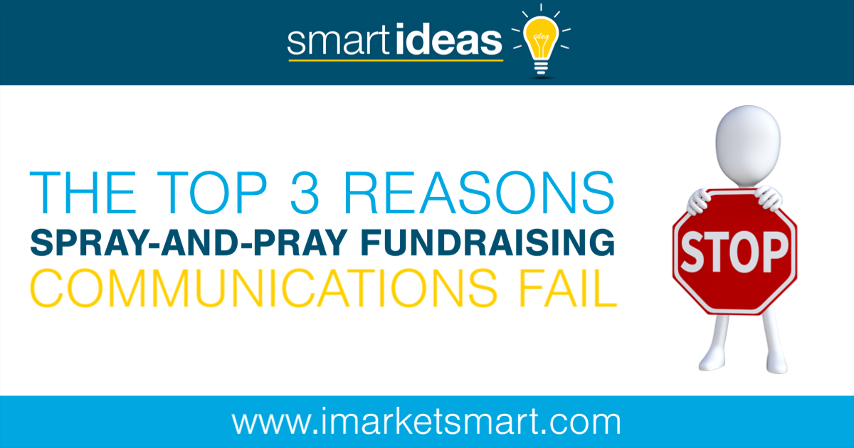 The Top 3 Reasons SprayAndPray Fundraising Communications Fail MarketSmart
