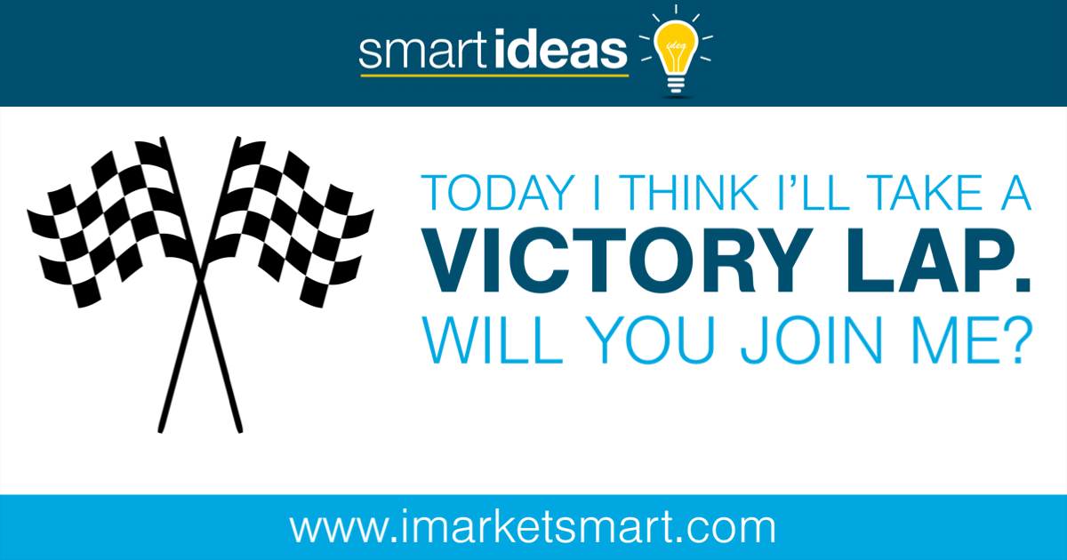 Today I think I'll take a victory lap. Will you join me? - MarketSmart