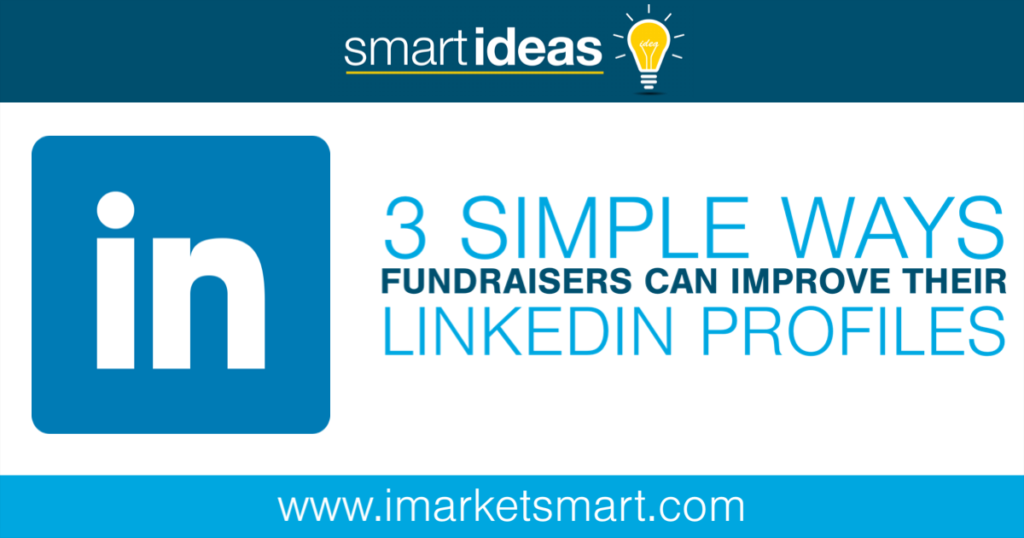 3 Simple Ways Fundraisers Can Improve Their LinkedIn Profiles