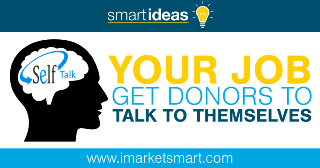 Your job is to get donors to talk to themselves