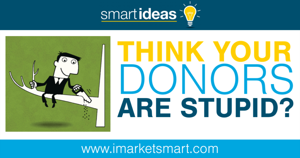 Think Your Donors Are Stupid - Blog Post