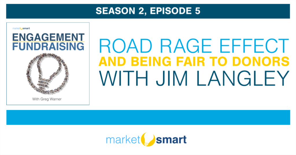 Road rage effect and being fair to donors with Jim Langley marketsmart podcast