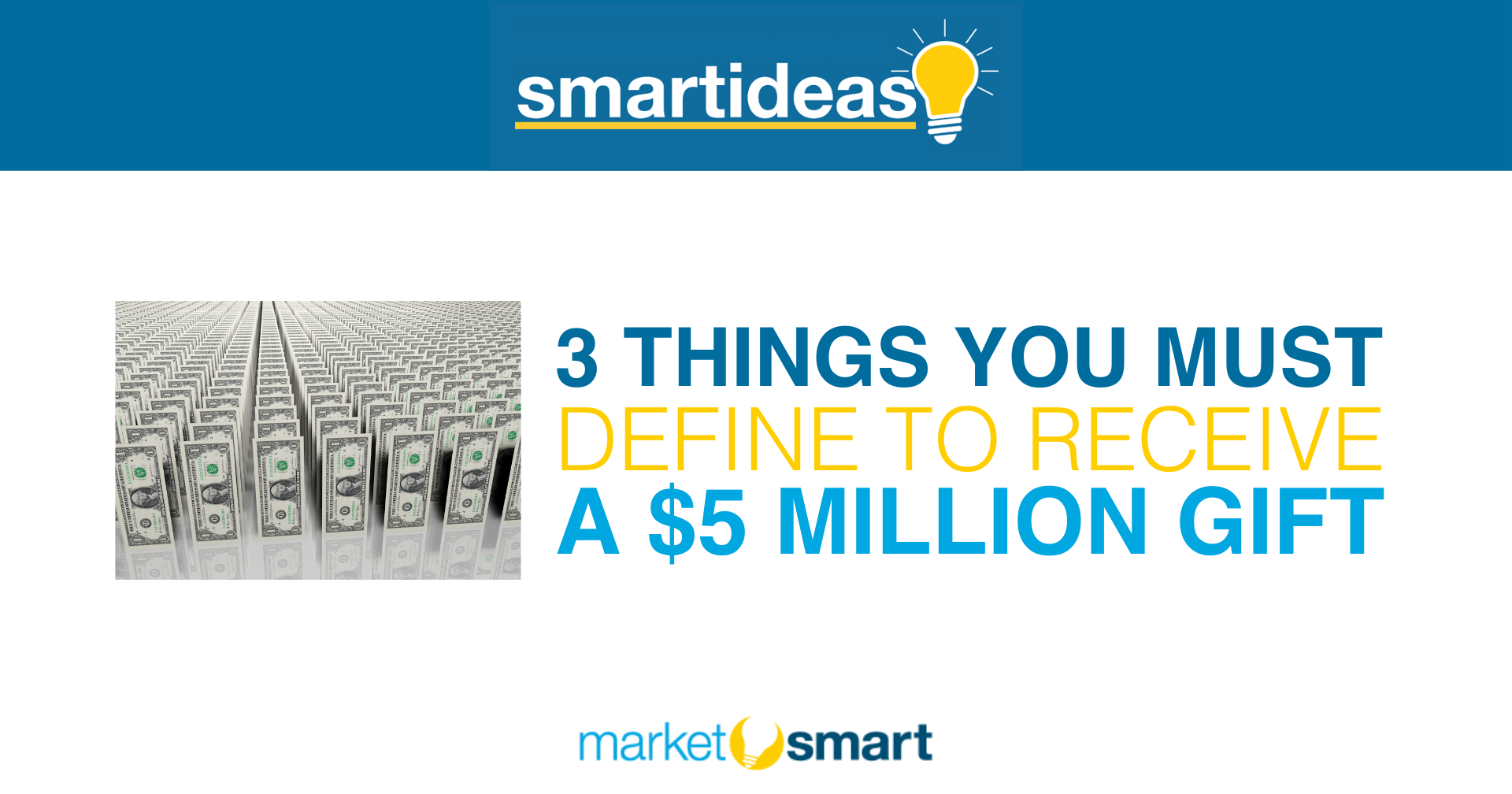 3 Things You Must Define to Receive a $5 Million Gift - MarketSmart LLC