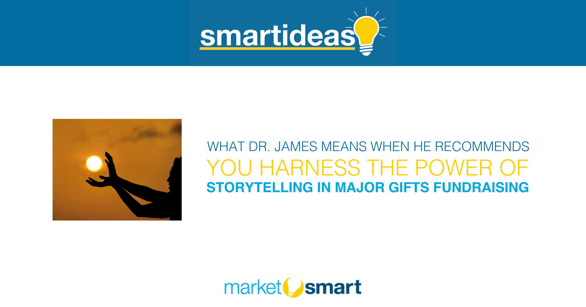 What Dr. James means when he you harness the power of storytelling in major gifts