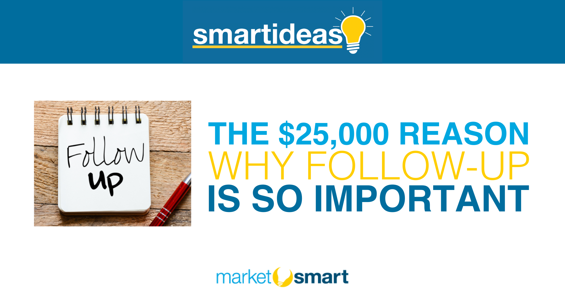 The $25,000 Reason Why Follow-Up Is So Important - MarketSmart LLC