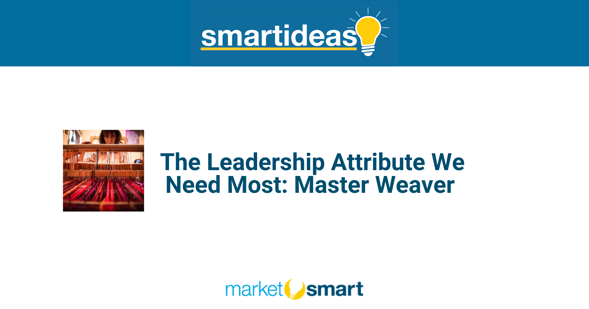 The Leadership Attribute We Need Most: Master Weaver